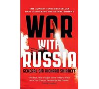 War With Russia: The Chillingly Accurate Political Thriller of a Russian Invasion of Ukraine, Now Unfolding Day by Day just as Predicted: The urgent warning from senior military command