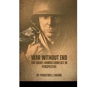 War Without End: The Israel-Hamas Conflict in Perspective