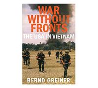 War Without Fronts The USA in Vietnam