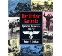War without Garlands: Operation Barbarossa 1941-42