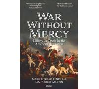 War Without Mercy: Liberty or Death in the American Revolution