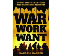 War, Work, and Want: How the OPEC Oil Crisis Caused Mass Migration and Revolution