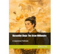 Warashibe Choja: The Straw Millionaire: Kogetsu Japanese Tales, Book 13