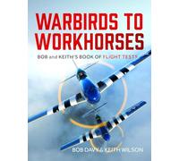 Warbirds to Workhorses: Bob and Keith’s Book of Flight Tests