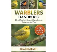 Warblers Handbook: Identification, Songs, Migration, and Birdwatching Tips
