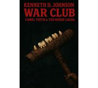 Warclub, Camel Teeth, And The Horse Laugh