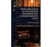Ward And Lock's Letter-writer's Handbook And Correspondent's Guide