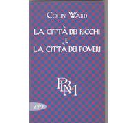 Ward Colin - Citt〠Dei Ricchi E La Citt〠Dei Pov
