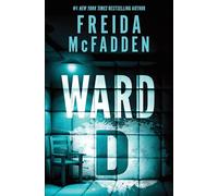Ward D: A Taut Psychological Thriller from the Author of The Housemaid is Watching