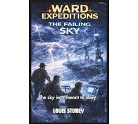 Ward Expeditions: The Failing Sky Middle Grade Kids Adventure Thriller: Young Readers Science Fiction Adventure Book Ages 9-13 (The Ward Expeditions Adventure Series)