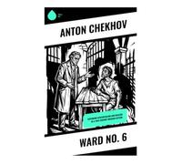 Ward No. 6: Philosophical Debate in an Asylum