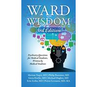 Ward Wisdom 3rd Edition: Psychiatry Questions for Medical Students, Written by Medical Students