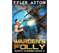 Warden's Folly: An Epic Sci Fi Adventure: 2 (The Earth Warden Saga)