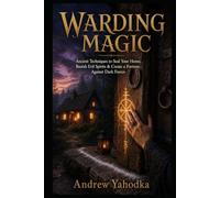 Warding Magic: Ancient Techniques to Seal Your Home, Banish Evil Spirits & Create a Fortress Against Dark Forces (The Reversal Craft - Old Magic for ... Cleansing & Breaking What Was Sent to You)