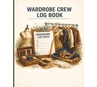 Wardrobe Crew Log Book: Costume Tracking Notebook for Theater Crew, Backstage Wardrobe, Stage Productions & Costume Management