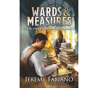 Wards & Measures: The Glyphwright Chronicles