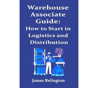 Warehouse Associate Guide: How to Start in Logistics and Distribution