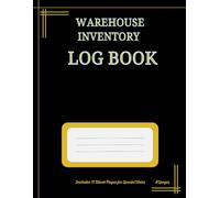 Warehouse Inventory Log Book: Inventory Tracker/Organization/Stock Control/Supply Chain Management/Record-Keeping