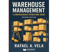 Warehouse Management: A Comprehensive Operations Guide (Logistics & Distribution Management Series)