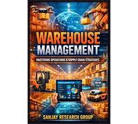Warehouse Management: Mastering Operations & Supply Chain Strategies: 29 (Business Study Books By Sanjay Mandavi)