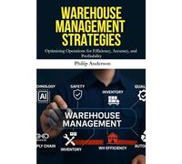 Warehouse Management Strategies: Boost Efficiency, Streamline Inventory, and Maximize Warehouse Performance with Proven Lean, Tech, and Logistics Solutions