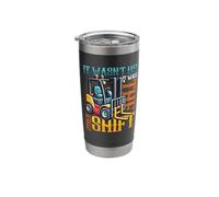 Warehouse Shiftworker It was The Other Shift Forklift Stainless Steel Insulated Tumbler