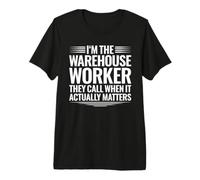 Warehouse Worker When It Actually Matters Premium T-Shirt