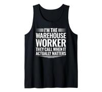 Warehouse Worker When It Actually Matters Tank Top