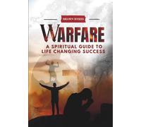 WARFARE: A Spiritual Guide to Life Changing Success
