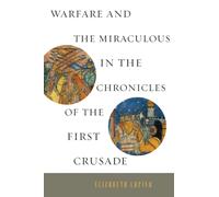 Warfare and the Miraculous in the Chronicles of the First Crusade