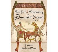 Warfare and Weaponry in Dynastic Egypt