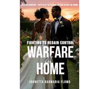 Warfare at Home: Fighting to Regain Control (Spiritual Warfare-Battles of the Chosen, the War Before the Crown)