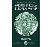 Warfare in Roman Europe AD 350-425 (Oxford Classical Mo - Paperback NEW Elton, H