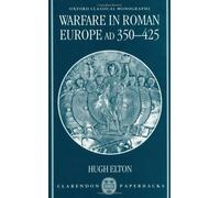 Warfare in Roman Europe, AD 350-425 (Oxford Classical Monographs). Elton<|