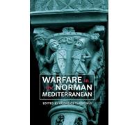 Warfare in the Norman Mediterranean: 47 (Warfare in History)
