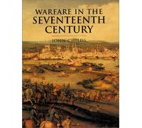 Warfare in the Seventeenth Century by John Childs (August 19,2001)