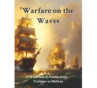 Warfare on the Waves: Word Search Puzzles: From Trafalgar to Midway