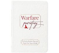 Warfare Parenting: A Daily Battle Plan to Fight for Your Child