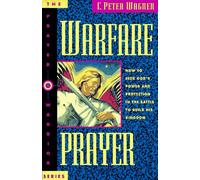 Warfare Prayer: How to Seek God's Pewer and Protection in the Battle to Build His Kingdom