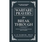 Warfare Prayers for Breakthrough: A 365-Day Devotional of Daily Declarations Against Strongholds (Holy Spirit Encounters® Devotional Series)