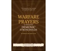 Warfare Prayers to Dismantle Demonic Strongholds: A 30-Night Prayer Journal
