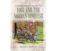 Wargamer's Guide to 1066 and the Norman Conquest (A Wargamer's Guide, 1)