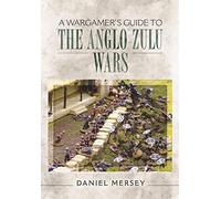 Wargamer's Guide to The Anglo-Zulu Wars