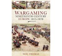 Wargaming Nineteenth Century Europe 1815-1878