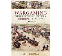 Wargaming Nineteenth Century Europe 1815-1878