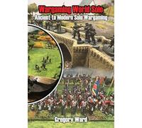 WARGAMING WORLD SOLO : Ancient to Modern Solo Wargaming