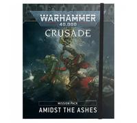 Warhammer 40,000 - Crusade Mission Pack: Amidst the Ashes