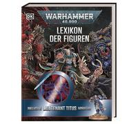 Dorling Kindersley – Warhammer 40,000 Lexicon of Figures: Includes Lieutenant Titus Miniature