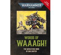 Warhammer 40,000 Words of Waaagh! : The Miniature Book of Ork Quotes