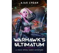 Warhawk's Ultimatum: A Space Opera Harem Adventure (The Amnesty's Adventures)